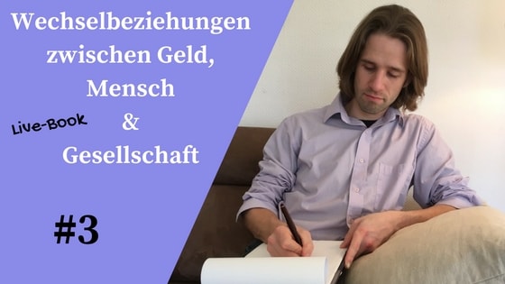 3 - Inkarnation - Eine Information wird materiell - Wechselbeziehungen zwischen Geld, Mensch & Gesellschaft