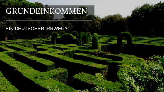 Bedingungsloses Grundeinkommen in Deutschland - Warum sich das deutsche Volk im BGE verirrt